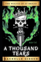 A Thousand Tears: The Wolves of Saint Brigid Chapter Five, A Second Generation MC B0FCSCGYVV Book Cover