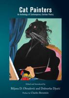 Cat Painters: An Anthology of Contemporary Serbian Poetry 1944884084 Book Cover
