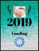 2019 Loading: 40-Week Guided PREGNANCY Childbirth JOURNAL.Pregnancy Planner and Organizer, Diary , notebook Mother and Child 1693725533 Book Cover