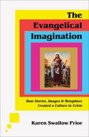 The Evangelical Imagination: How Stories, Images, and Metaphors Created a Culture in Crisis 1587435756 Book Cover