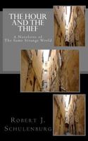 The Hour And The Thief: A Novelette of The Same Strange World 0615526373 Book Cover