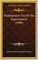 Shakespeare's Use Of The Supernatural 1165500450 Book Cover