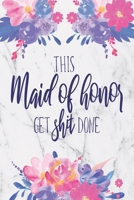 This Maid Of Honor Gets Shit Done: Monthly And Weekly Appointment Planner With MOH Duty Checklist, Vendors, Party Planner 1700646613 Book Cover