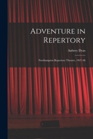 Adventure in Repertory: Northampton Repertory Theatre, 1927-48 101498744X Book Cover