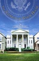 The Naperville White House: How One Man S Fantasy Changed Government S Reality 1890862916 Book Cover