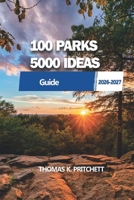 100 PARKS, 5000 IDEAS: Explore Natural Wonders, Activities, and Experiences Across the Globe B0GZ3SZTSM Book Cover