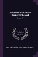 Journal Of The Asiatic Society Of Bengal; Volume 66 1378416872 Book Cover