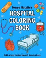 Nurse Natalie's Hospital Coloring Book: Bold & Easy English-Spanish Coloring Book B0G1YD8F3V Book Cover