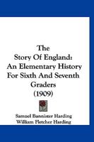 The Story Of England: An Elementary History For Sixth And Seventh Grades 1518681476 Book Cover
