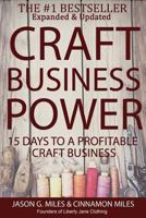 Craft Business Power: 15 Days To A Profitable Online Craft Business 1484065662 Book Cover