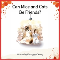 Can Mice and Cats be Friends?: Animal Love by Artists with Developmental Disabilities B0CL31JFVG Book Cover