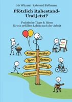 Plötzlich Ruhestand - Und jetzt?: Praktische Tipps & Ideen für ein erfülltes Leben nach der Arbeit 3695178639 Book Cover