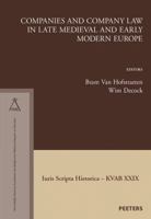 Companies and Company Law in Late Medieval and Early Modern Europe 9042932864 Book Cover