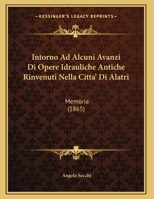 Intorno Ad Alcuni Avanzi Di Opere Idrauliche Antiche Rinvenuti Nella Citta' Di Alatri: Memoria (1865) 1161210776 Book Cover
