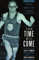 Your Time Will Come: Jack Yerman and His Incredible Journey to the 1960 Olympics 0557197651 Book Cover