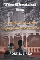 The Bluebird Inn: A Small-Town Fake Engagement Romance B0H8R1337P Book Cover
