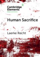 Human Sacrifice: Archaeological Perspectives from Around the World 1108728200 Book Cover