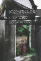 Graveyard Sighs: Poetry Inspired by New Orleans 1797728164 Book Cover