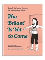 Breast or Bust: Cartoons for Nursing Moms 1963183762 Book Cover
