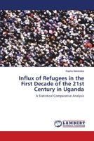 Influx of Refugees in the First Decade of the 21st Century in Uganda 3659131695 Book Cover