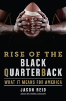 Rise of the Black Quarterback: What It Means for America 1368076629 Book Cover