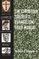 The Christian Soldier's Evangelism Field Manual 1105018431 Book Cover