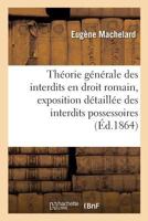 Théorie Générale Des Interdits En Droit Romain: Exposition Détaillée Des Interdits Possessoires 2019290405 Book Cover