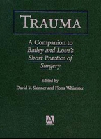 Trauma: A Companion to Bailey and Love's "Short Practice of Surgery" (A Companion to Bailey & Love's Short Pra Ctice of Surgery) 0340741015 Book Cover