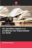 Os perdões legais e o problema da impunidade no Haiti 620583751X Book Cover