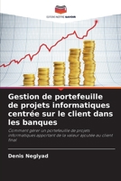 Gestion de portefeuille de projets informatiques centrée sur le client dans les banques 6209698948 Book Cover