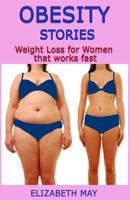 Obesity Stories: Weight Loss for Women that works fast 1979243948 Book Cover