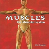 Muscles: The Muscular System (Body Works) 1404234756 Book Cover