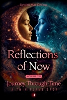 Reflections of Now: Journey Through Time: A Twin Flame Saga: Volume 13 B0GWGTXM4M Book Cover