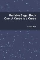 Unifable Saga: Book One: A Curse Is a Curse 1365142612 Book Cover