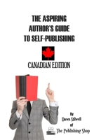 The Aspiring Author's Guide to Self-Publishing: Canadian Edition 1989346871 Book Cover