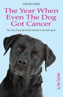 Living With Cancer - The Year When Even The Dog Got Cancer 1484108973 Book Cover