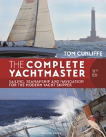 The Complete Yachtmaster 11th edition: Sailing, Seamanship and Navigation for the Modern Yacht Skipper 1399422154 Book Cover