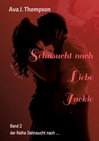 Sehnsucht nach Liebe - Jackie: Ein mitreißender Roman über eine Frau zwischen Liebe und Gefahr 3384146034 Book Cover