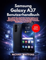 Samsung Galaxy A37 Benutzerhandbuch (Ausgabe 2026) (German Edition) B0GVMNKH2M Book Cover