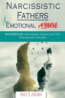 NARCISSISTIC FATHERS - AN EMOTIONAL ABUSE: Workbook: Narcissistic States and The Therapeutic Process 1778142567 Book Cover