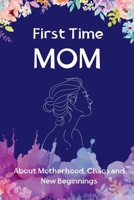 First Time Mom | The Journey of Becoming: Reconnect with the amazing women behind the role of "mom" B0FBGDDY5F Book Cover