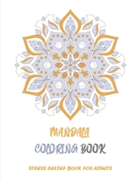 Mandala Coloring Book: Stress relief book for adults: 60 unique designs Mandalas / Stress Relieving Mandala Designs for Adults Relaxation B08WZH8MTM Book Cover