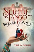 Suicide Tango: My Year Killin' It With A Shrink 1944855238 Book Cover