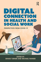 Digital Connection in Health and Social Work: Perspectives from Covid-19 1914171926 Book Cover