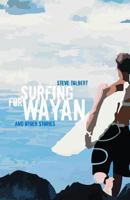 Surfing for Wayan: & Other Stories 1740273532 Book Cover