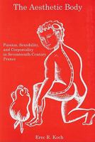 The Aesthetic Body: Passion, Sensibility, and Corporality in Seventeenth-Century France 0874130107 Book Cover