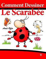 Comment Dessiner - Le Scarabée: Livre de Dessin: Apprendre Dessiner (Comment Dessiner des Comics) 1494338890 Book Cover