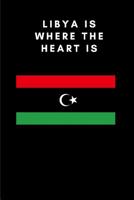Libya Is Where the Heart Is: Country Flag A5 Notebook to write in with 120 pages 1076745318 Book Cover