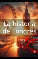 La historia de Londres B0DJRL21CR Book Cover