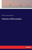 Heroines of Mormondom 3337192629 Book Cover